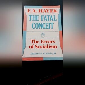 F. A. Hayek — The Fatal Conceit (The Errors of Socialism)